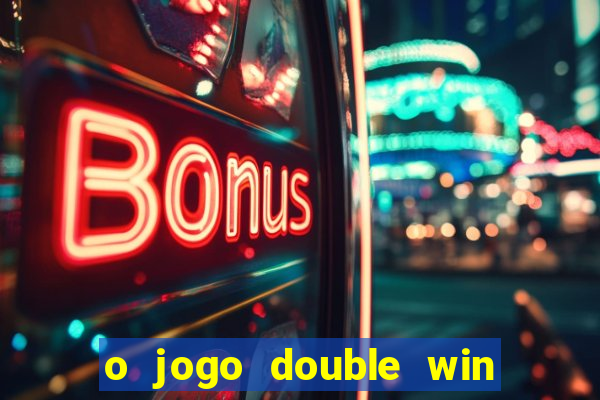 o jogo double win paga mesmo