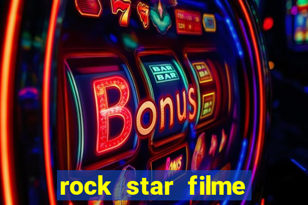 rock star filme completo dublado online