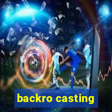 backro casting