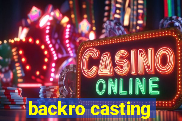 backro casting