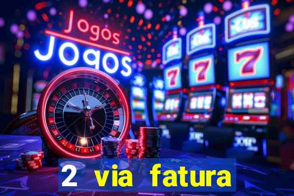 2 via fatura bradescard visa