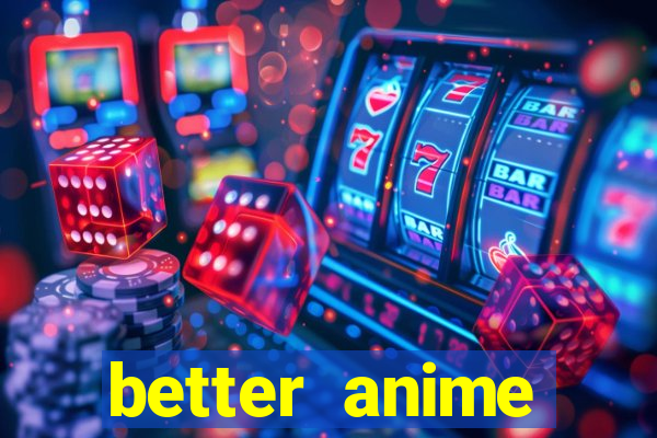 better anime download apk