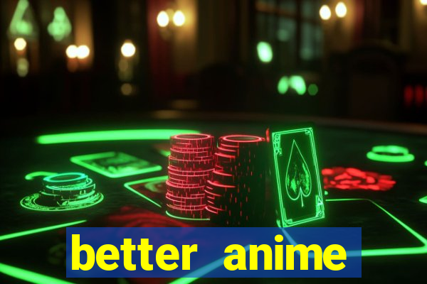 better anime download apk