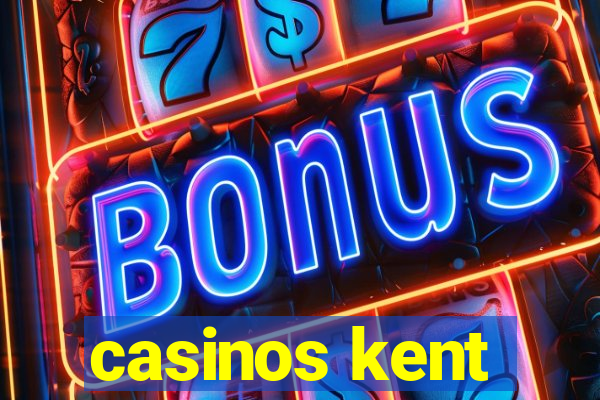 casinos kent