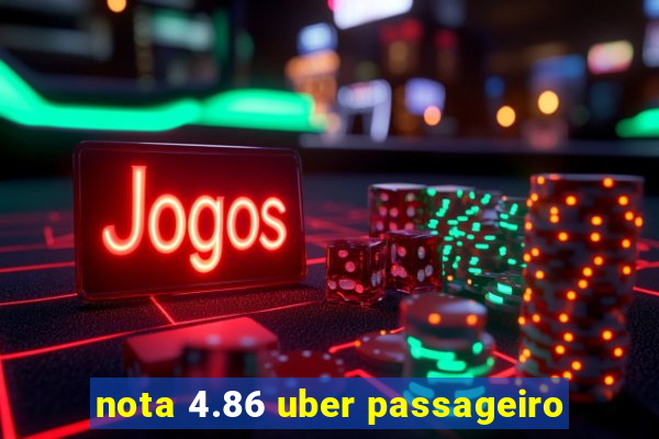 nota 4.86 uber passageiro