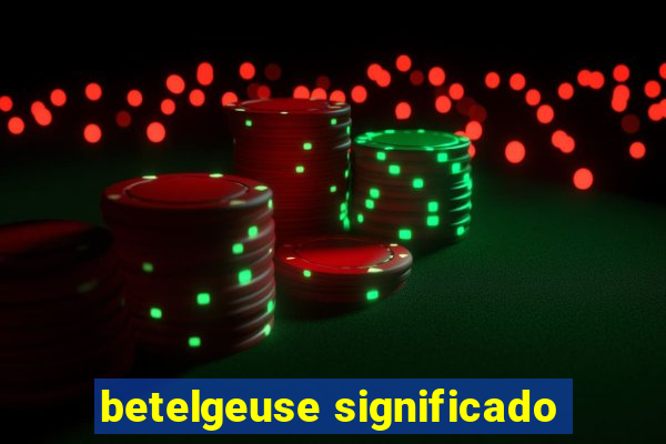 betelgeuse significado