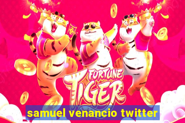 samuel venancio twitter