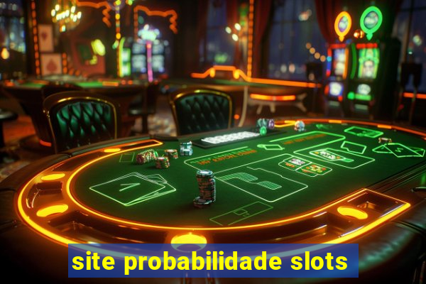 site probabilidade slots