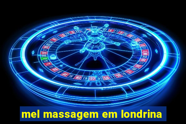 mel massagem em londrina