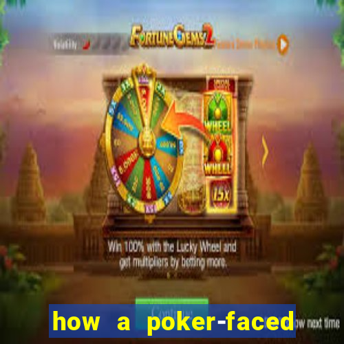 how a poker-faced girl really feels