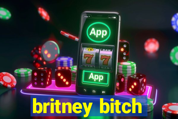 britney bitch