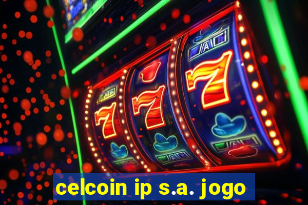 celcoin ip s.a. jogo