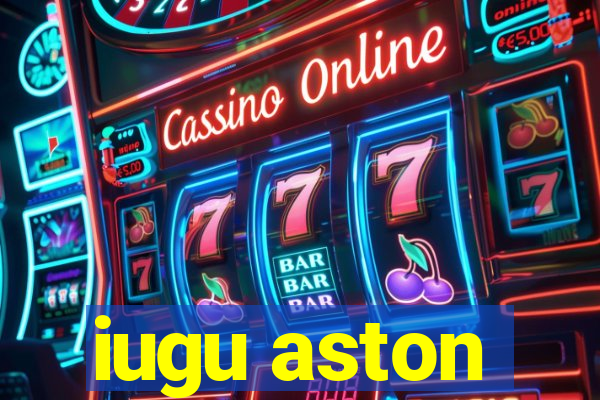 iugu aston