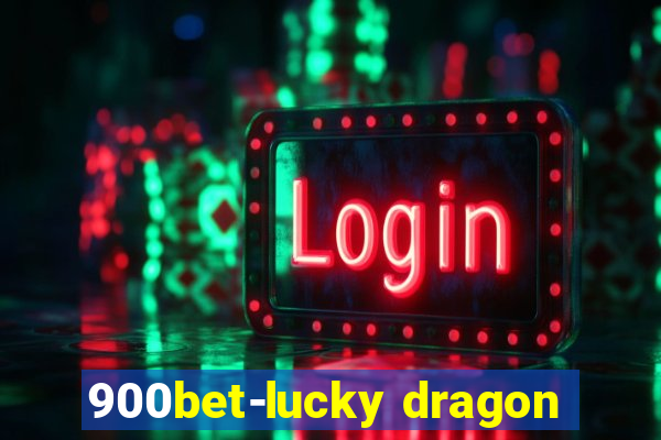 900bet-lucky dragon