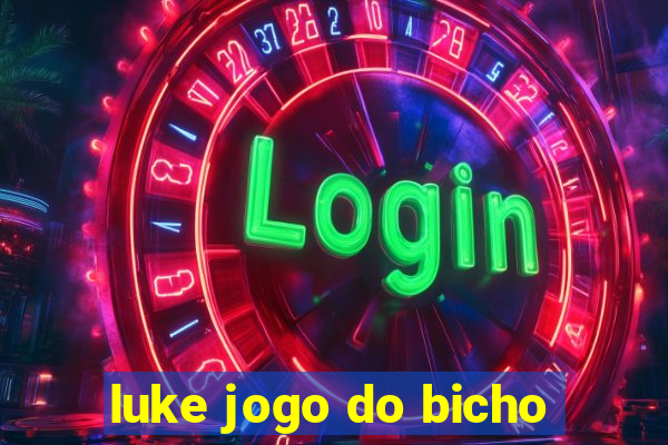 luke jogo do bicho