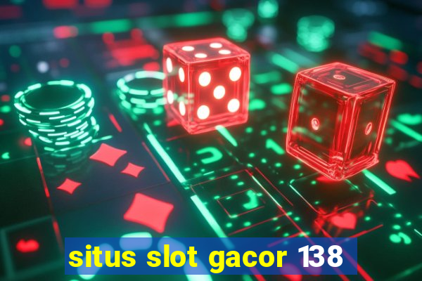 situs slot gacor 138