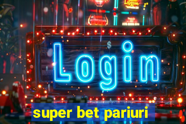 super bet pariuri