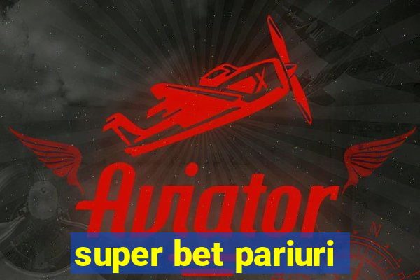 super bet pariuri