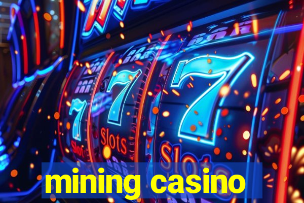 mining casino