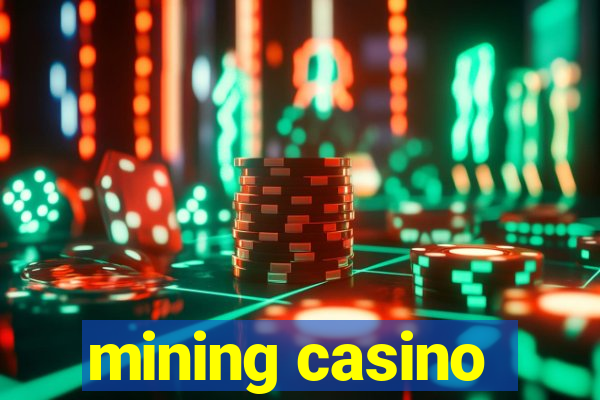 mining casino