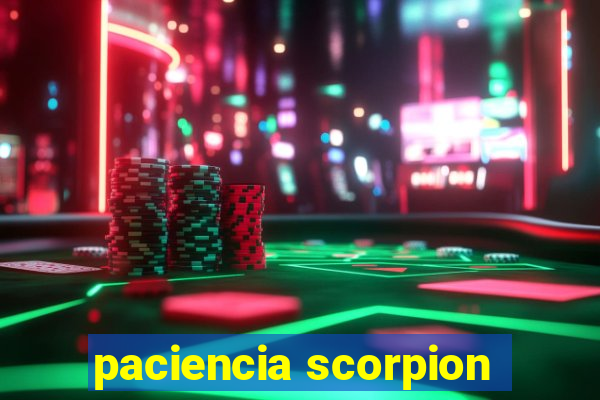 paciencia scorpion