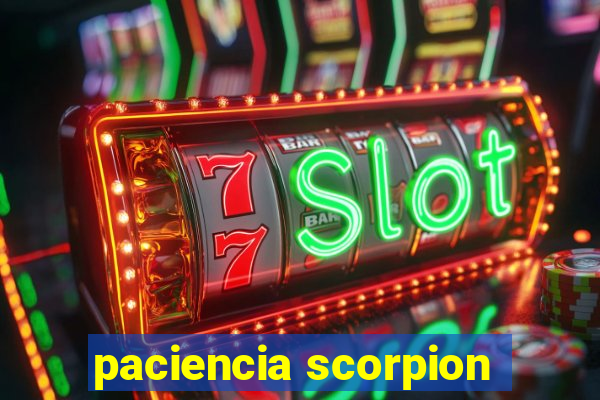 paciencia scorpion