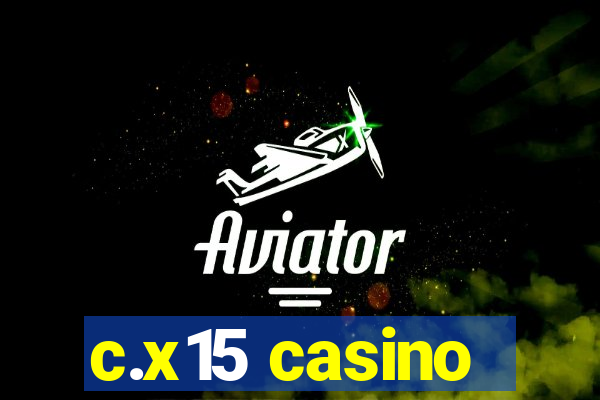 c.x15 casino