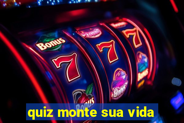 quiz monte sua vida