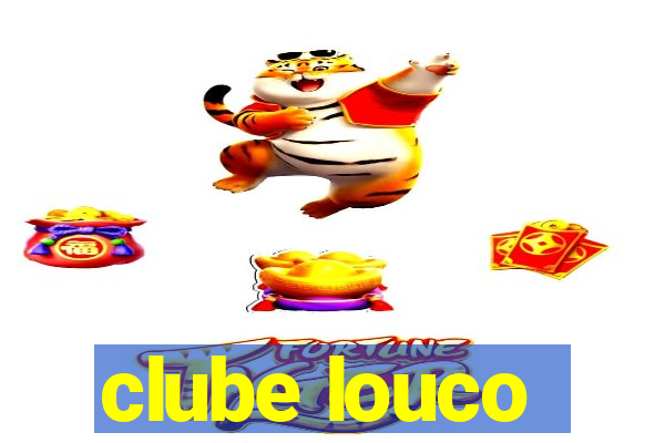 clube louco