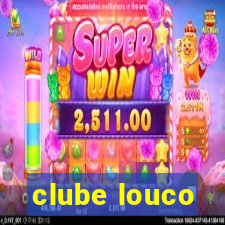 clube louco