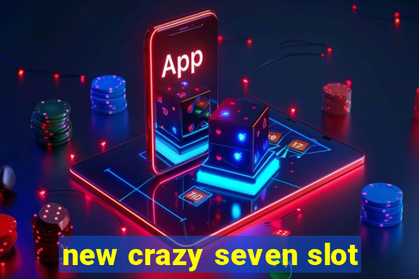 new crazy seven slot