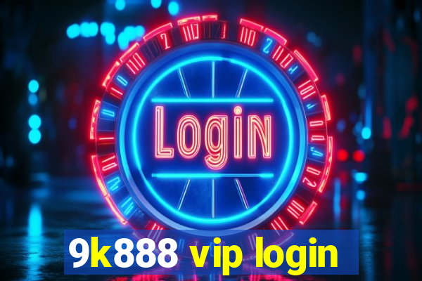 9k888 vip login