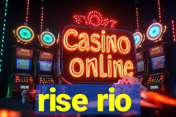 rise rio