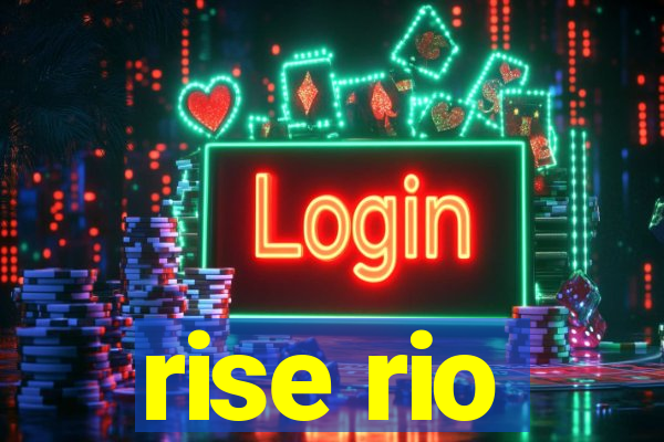 rise rio