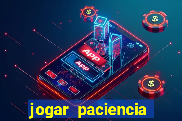 jogar paciencia haja paciencia