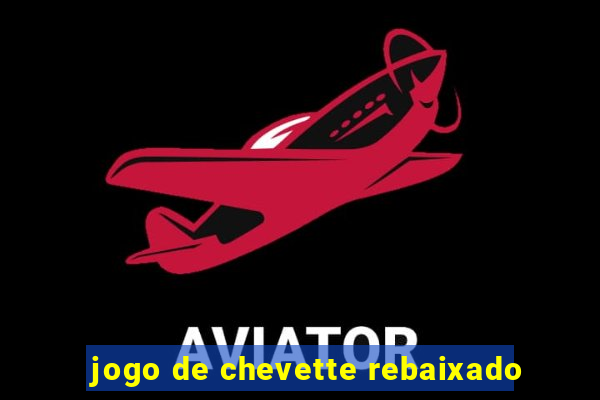 jogo de chevette rebaixado