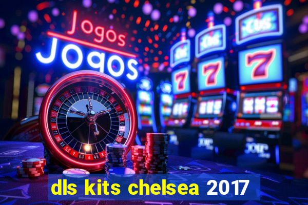 dls kits chelsea 2017