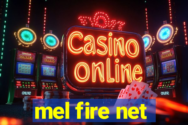 mel fire net