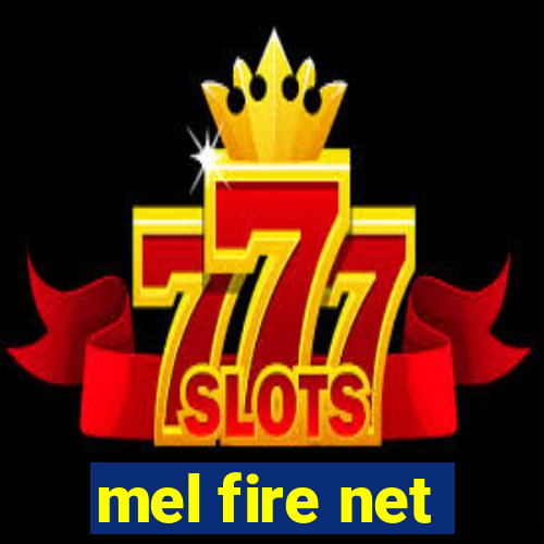 mel fire net