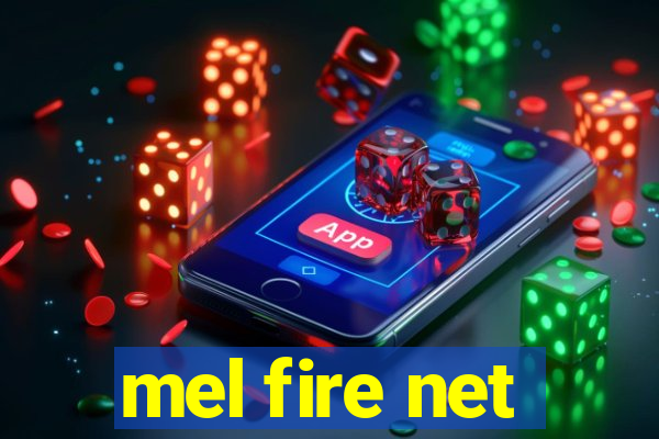 mel fire net