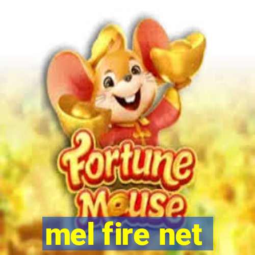 mel fire net