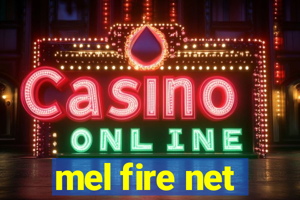 mel fire net