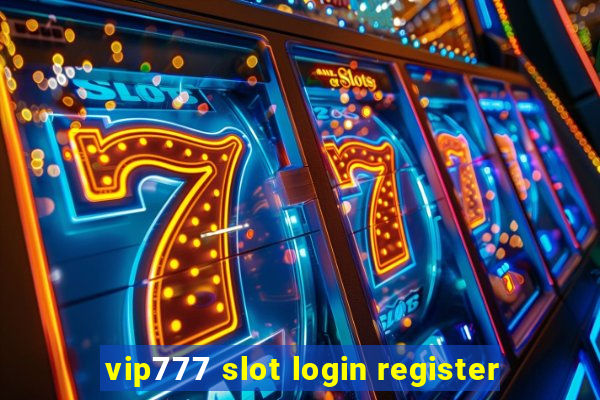 vip777 slot login register