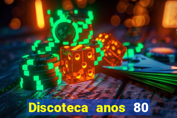 Discoteca anos 80 internacional sua musica