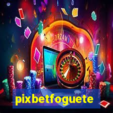 pixbetfoguete