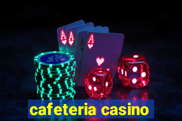 cafeteria casino