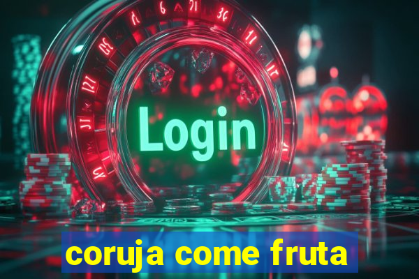 coruja come fruta