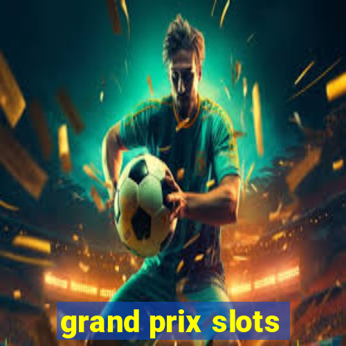 grand prix slots