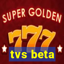 tvs beta