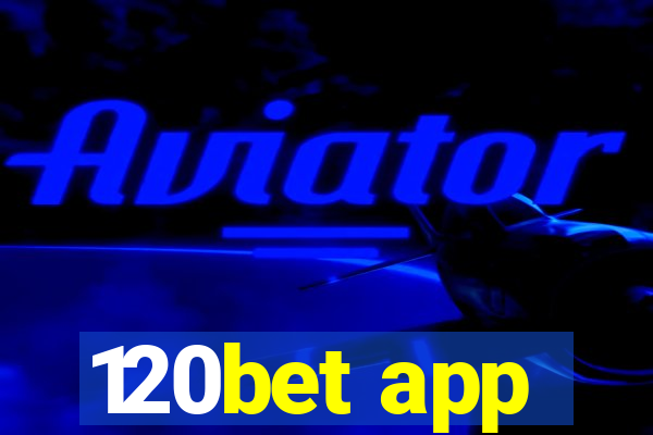 120bet app